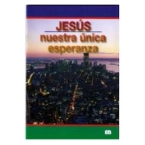 ¡ Jesús - nuestra única esperanza !